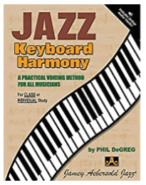Jazz Keyboard Harmony: A Practical Voicing Method For All Musicians By Phil DeGreg