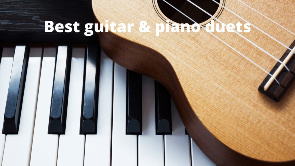 Guide to the best guitar and piano duets