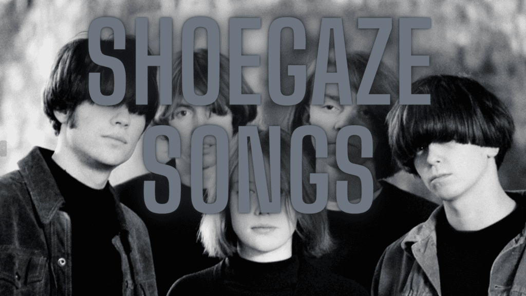 Greatest Shoegaze Songs.