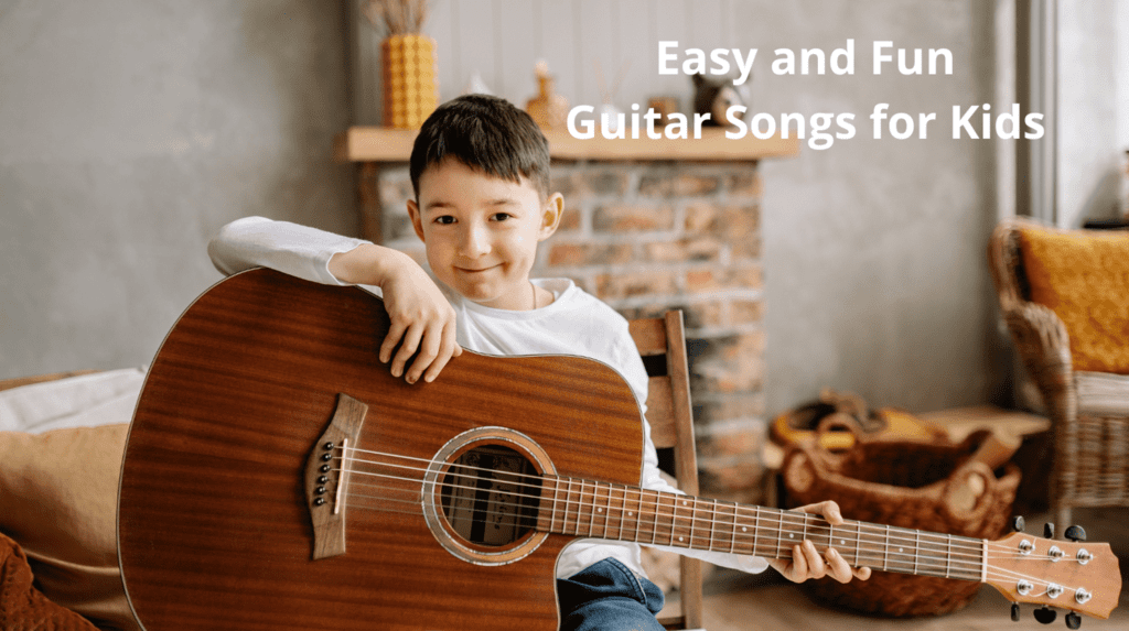 Top 10 Fun and Easy Guitar Songs for Kids (With Video Tutorials).
